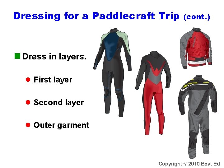 Dressing for a Paddlecraft Trip (cont. ) n Dress in layers. ● First layer