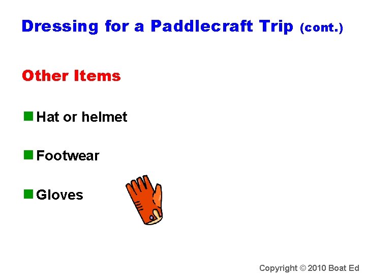 Dressing for a Paddlecraft Trip (cont. ) Other Items n Hat or helmet n