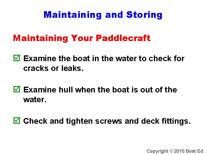 Maintaining and Storing Maintaining Your Paddlecraft Examine the boat in the water to check