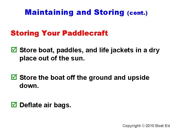 Maintaining and Storing (cont. ) Storing Your Paddlecraft Store boat, paddles, and life jackets