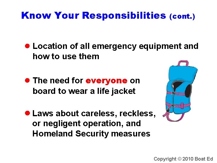 Know Your Responsibilities (cont. ) ● Location of all emergency equipment and how to