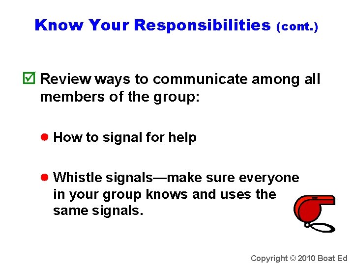 Know Your Responsibilities (cont. ) Review ways to communicate among all members of the