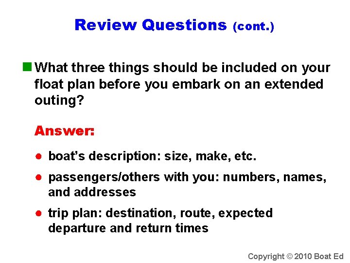Review Questions (cont. ) n What three things should be included on your float