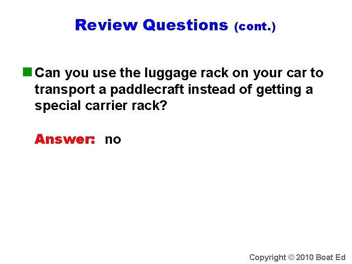 Review Questions (cont. ) n Can you use the luggage rack on your car