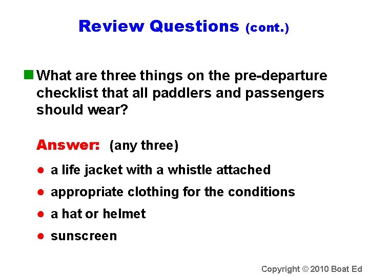 Review Questions (cont. ) n What are three things on the pre-departure checklist that