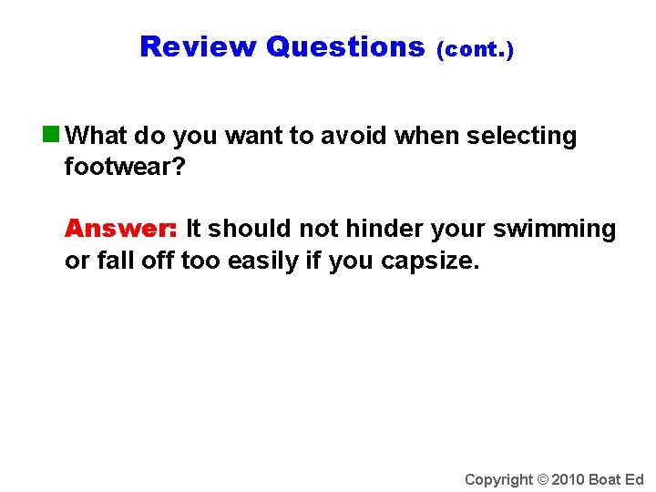 Review Questions (cont. ) n What do you want to avoid when selecting footwear?