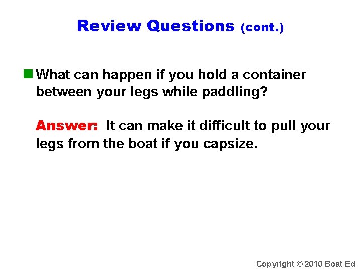 Review Questions (cont. ) n What can happen if you hold a container between