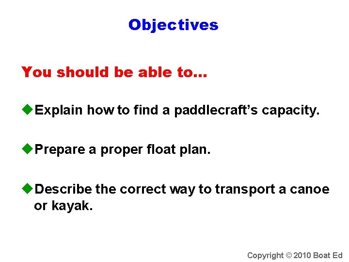Objectives You should be able to… u. Explain how to find a paddlecraft’s capacity.