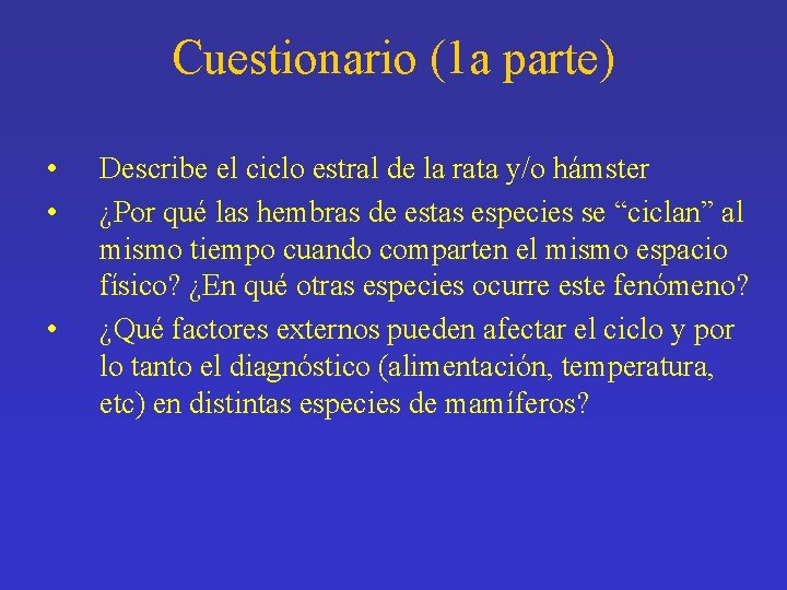 Cuestionario (1 a parte) • • • Describe el ciclo estral de la rata