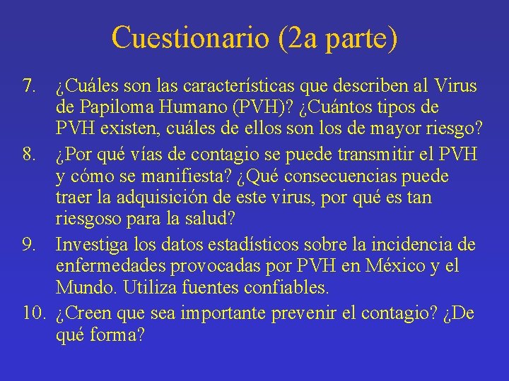 Cuestionario (2 a parte) 7. ¿Cuáles son las características que describen al Virus de