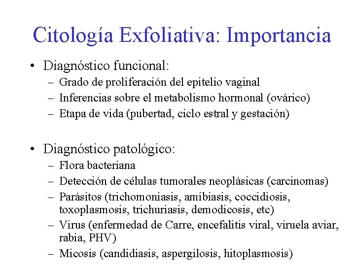 Citología Exfoliativa: Importancia • Diagnóstico funcional: – Grado de proliferación del epitelio vaginal –