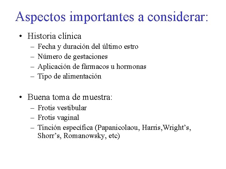 Aspectos importantes a considerar: • Historia clínica – – Fecha y duración del último