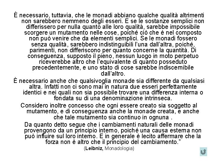 È necessario, tuttavia, che le monadi abbiano qualche qualità altrimenti non sarebbero nemmeno degli