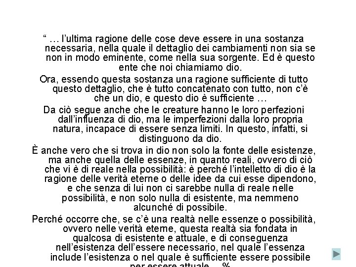 “ … l’ultima ragione delle cose deve essere in una sostanza necessaria, nella quale