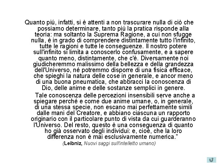 Quanto piú, infatti, si è attenti a non trascurare nulla di ciò che possiamo