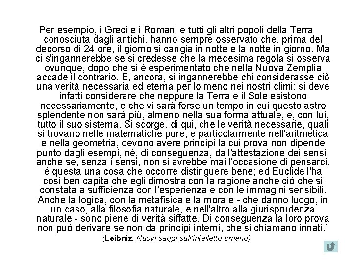 Per esempio, i Greci e i Romani e tutti gli altri popoli della Terra