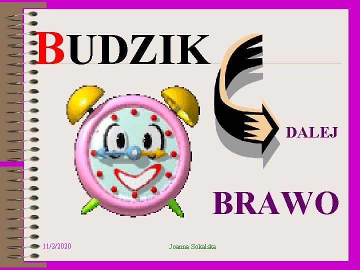 BUDZIK DALEJ BRAWO 11/2/2020 Joanna Sokalska 
