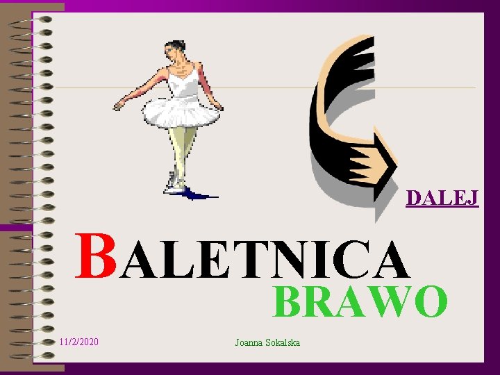 DALEJ BALETNICA BRAWO 11/2/2020 Joanna Sokalska 