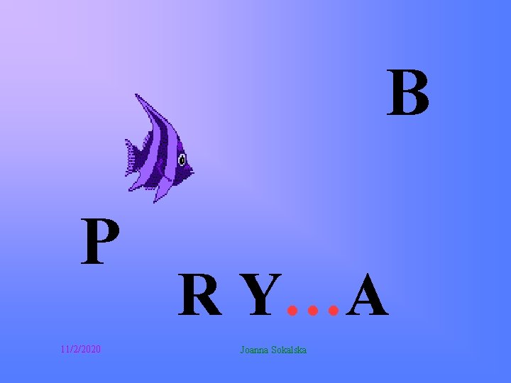 B P 11/2/2020 R Y…A Joanna Sokalska 