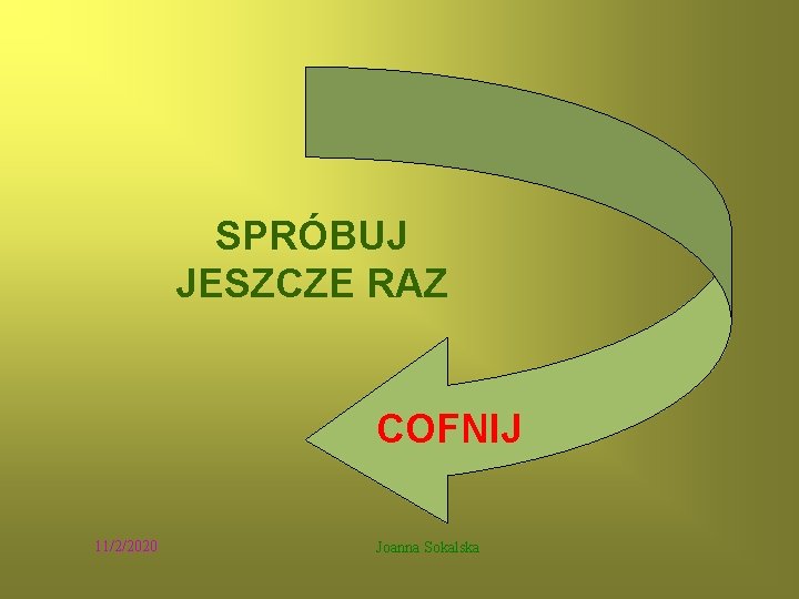 SPRÓBUJ JESZCZE RAZ COFNIJ 11/2/2020 Joanna Sokalska 