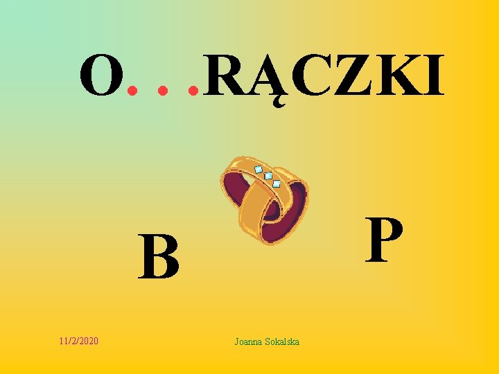 O. . . RĄCZKI P B 11/2/2020 Joanna Sokalska 