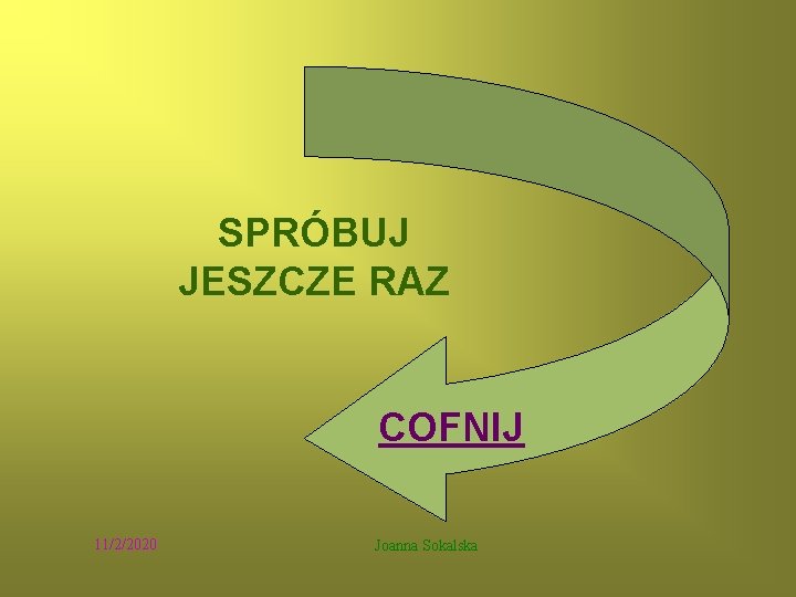 SPRÓBUJ JESZCZE RAZ COFNIJ 11/2/2020 Joanna Sokalska 