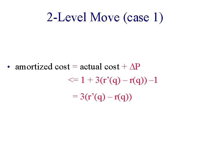 2 -Level Move (case 1) • amortized cost = actual cost + DP <=