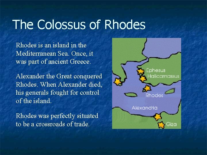 The Colossus of Rhodes is an island in the Mediterranean Sea. Once, it was
