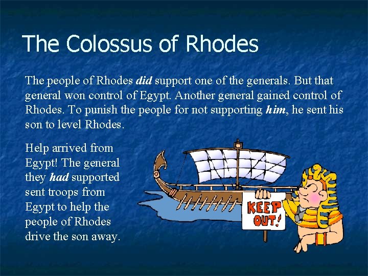 The Colossus of Rhodes The people of Rhodes did support one of the generals.
