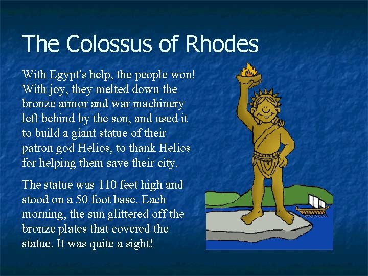 The Colossus of Rhodes With Egypt’s help, the people won! With joy, they melted