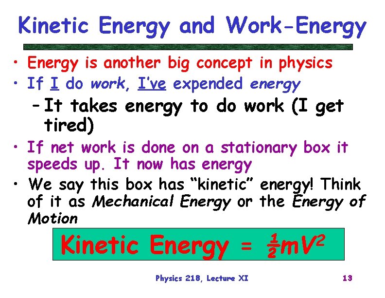 Kinetic Energy and Work-Energy • Energy is another big concept in physics • If