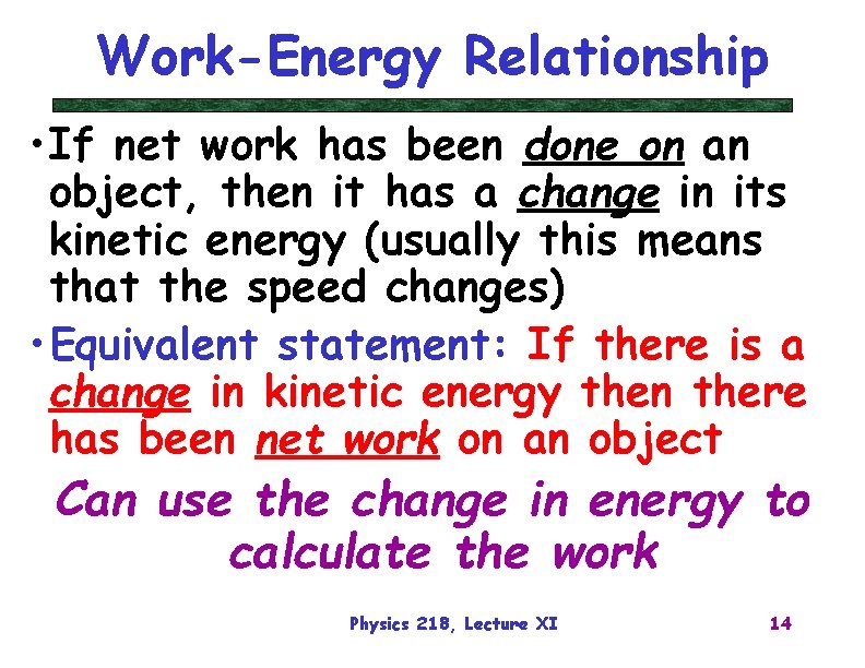 Work-Energy Relationship • If net work has been done on an object, then it