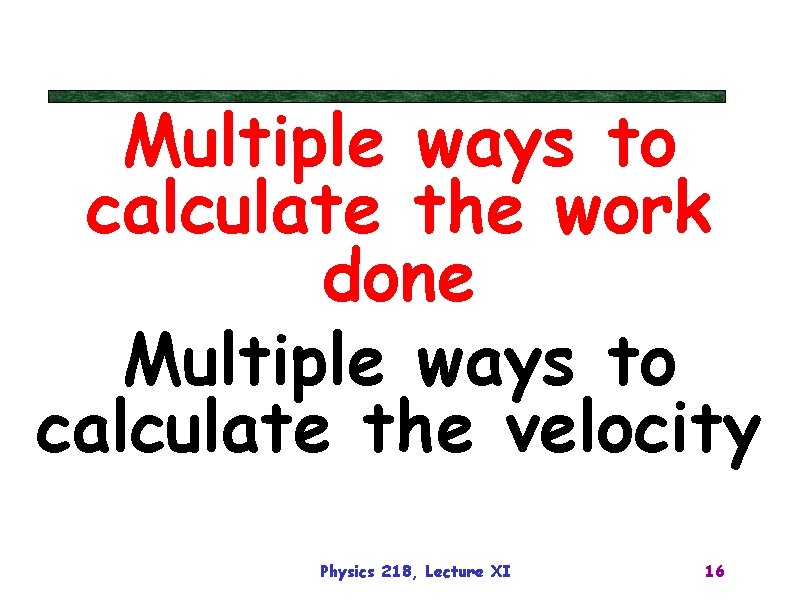 Multiple ways to calculate the work done Multiple ways to calculate the velocity Physics