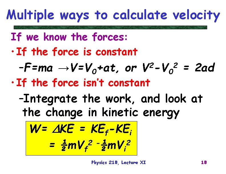 Multiple ways to calculate velocity If we know the forces: • If the force