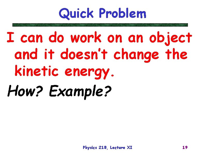 Quick Problem I can do work on an object and it doesn’t change the