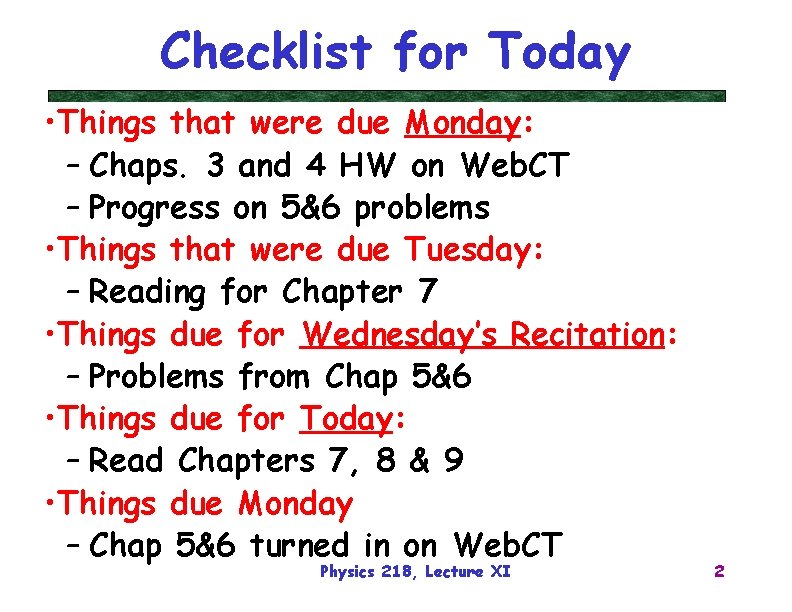 Checklist for Today • Things that were due Monday: – Chaps. 3 and 4