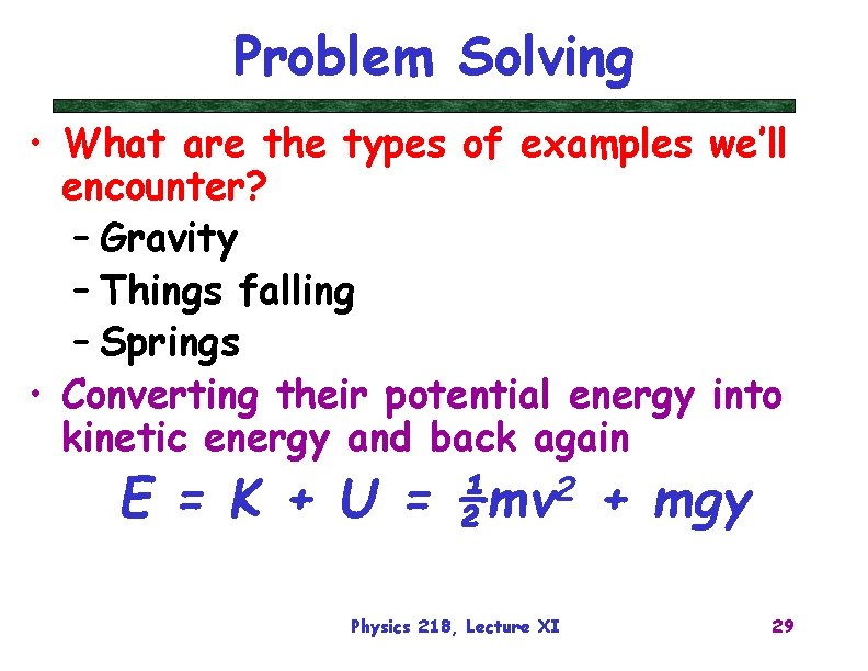 Problem Solving • What are the types of examples we’ll encounter? – Gravity –