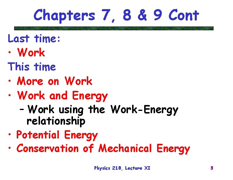 Chapters 7, 8 & 9 Cont Last time: • Work This time • More