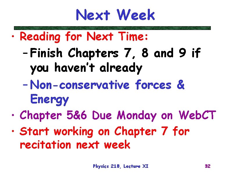 Next Week • Reading for Next Time: – Finish Chapters 7, 8 and 9