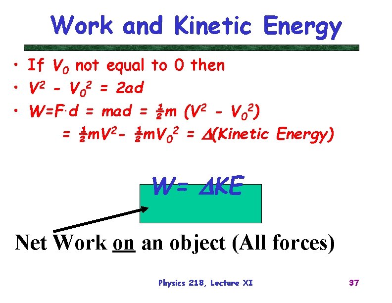 Work and Kinetic Energy • If V 0 not equal to 0 then •