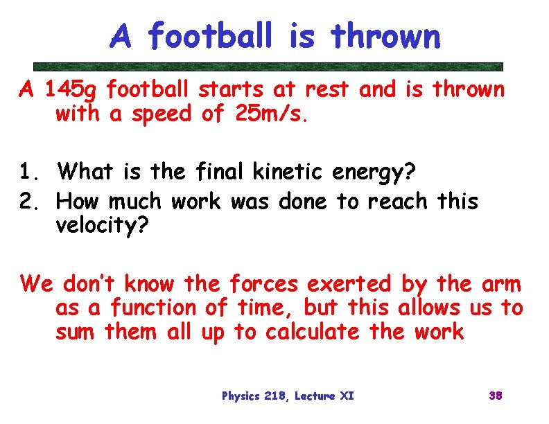 A football is thrown A 145 g football starts at rest and is thrown