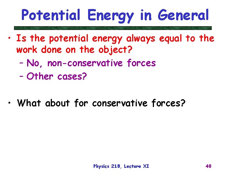 Potential Energy in General • Is the potential energy always equal to the work