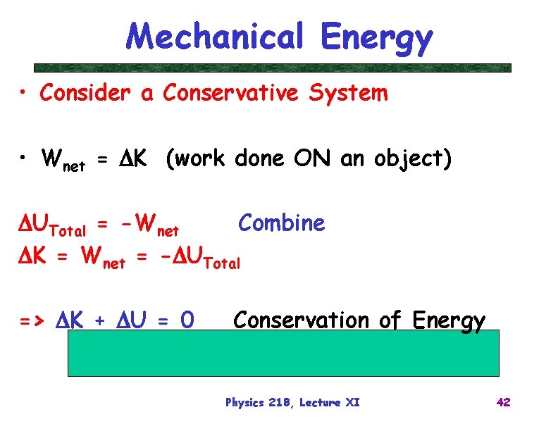 Mechanical Energy • Consider a Conservative System • Wnet = DK (work done ON