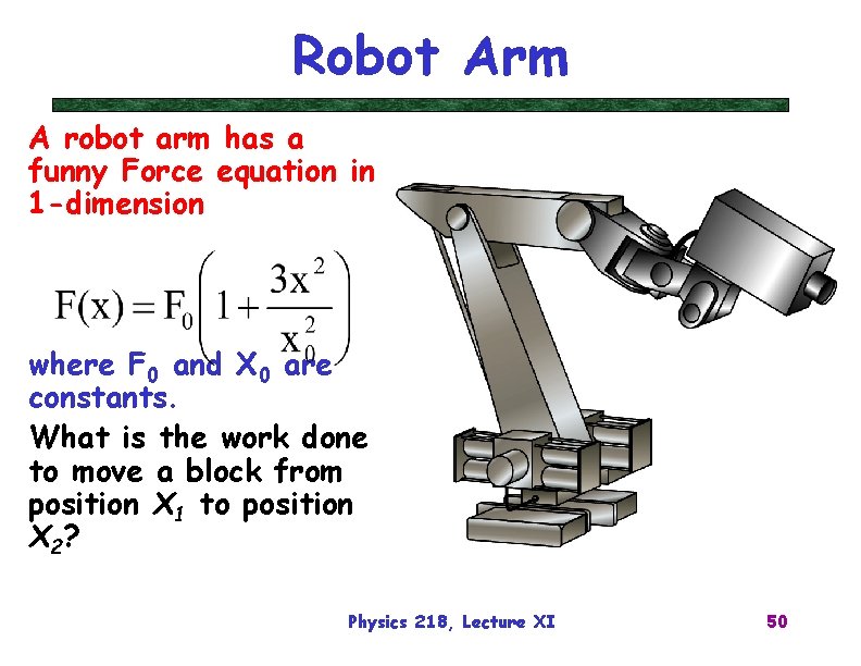 Robot Arm A robot arm has a funny Force equation in 1 -dimension where