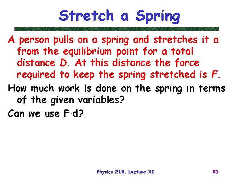 Stretch a Spring A person pulls on a spring and stretches it a from