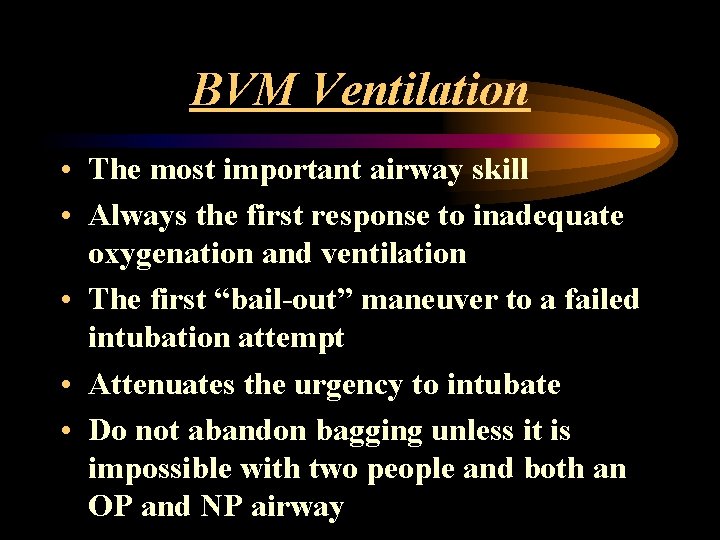BVM Ventilation • The most important airway skill • Always the first response to