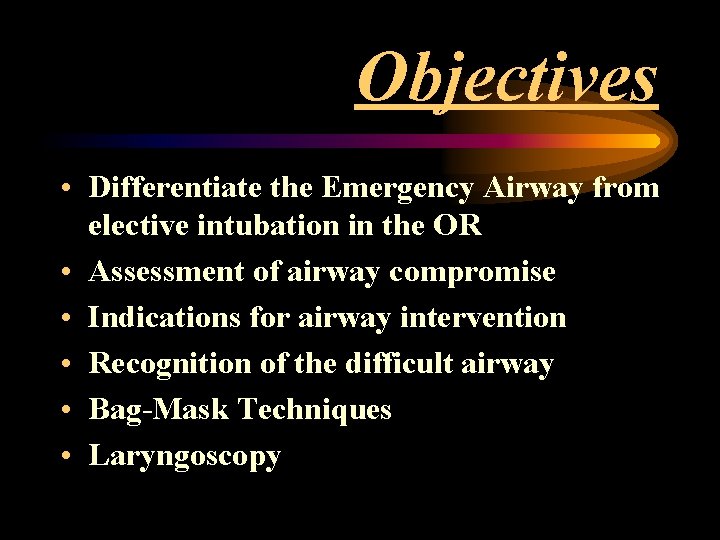 Objectives • Differentiate the Emergency Airway from elective intubation in the OR • Assessment