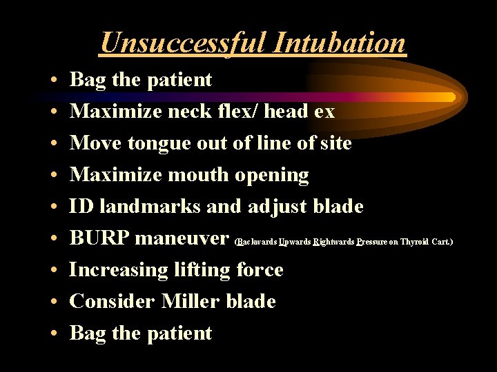 Unsuccessful Intubation • • • Bag the patient Maximize neck flex/ head ex Move