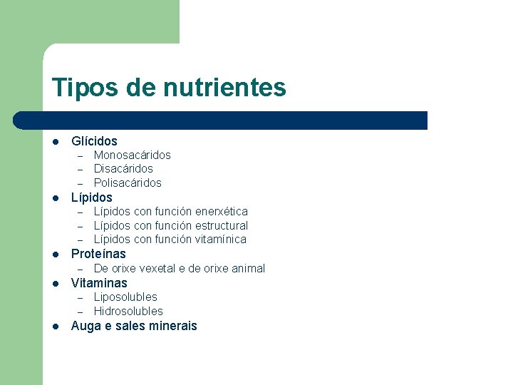 Tipos de nutrientes l Glícidos – – – l Lípidos – – – l