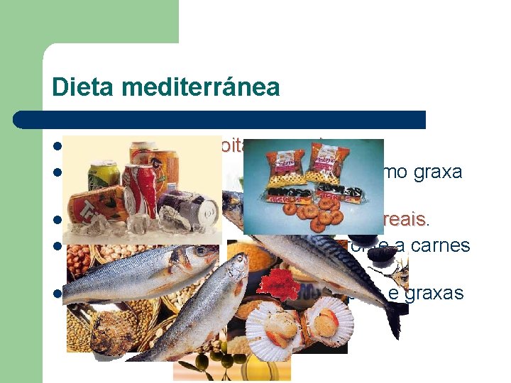 Dieta mediterránea l l l Alto contido de froitas e verduras. Uso exclusivo de